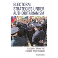 Electoral Strategies Under Authoritarianism: Evidence from the Former Soviet Union