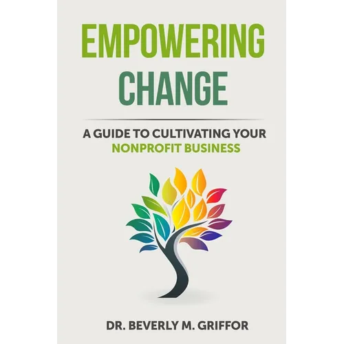 Empowering Change: A Guide to Cultivating Your Nonprofit Business