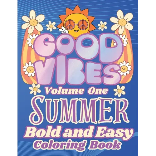 Summer Good Vibes Coloring: Stay Cool with these Bold and Easy Designs: Relax with Smiling Faces Rainbows Surfboards Ice Cream and many more: Perf