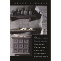 Distilling Knowledge: Alchemy, Chemistry, and the Scientific Revolution