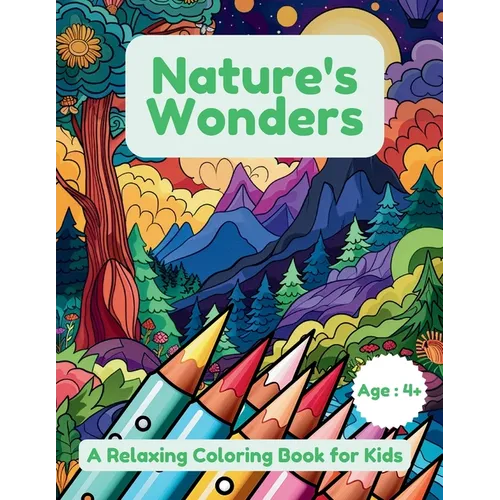 Nature's Wonders: A Relaxing Coloring Book for Kids