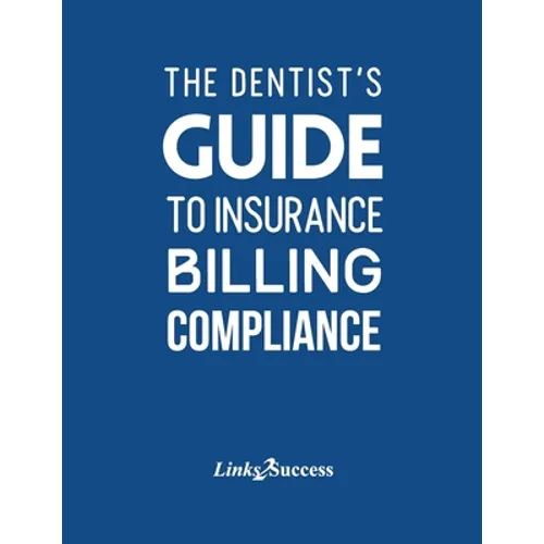 The Dentist's Guide to Insurance Billing Compliance 2019