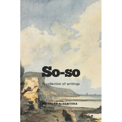 So-so: A collection of writings