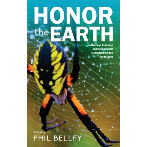 Honor the Earth: Indigenous Response to Environmental Degradation in the Great Lakes, 2nd Ed.