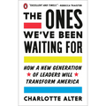 The Ones We've Been Waiting For: How a New Generation of Leaders Will Transform America