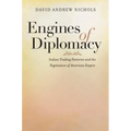 Engines of Diplomacy: Indian Trading Factories and the Negotiation of American Empire