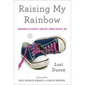 Raising My Rainbow: Adventures in Raising a Fabulous, Gender Creative Son