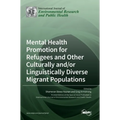 Mental Health Promotion for Refugees and Other Culturally and/or Linguistically Diverse Migrant Populations