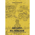 Get off My Tractor: Our Stories Belong to Us Until It Is Time to Tell Them