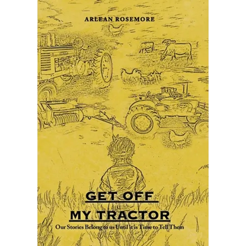 Get off My Tractor: Our Stories Belong to Us Until It Is Time to Tell Them