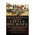 Deliverance from the Little Big Horn: Doctor Henry Porter and Custer's Seventh Cavalry