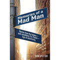 Memories of a Mad Man: Stories from the Golden-and sometimes Tin-Plated-Age of advertising.