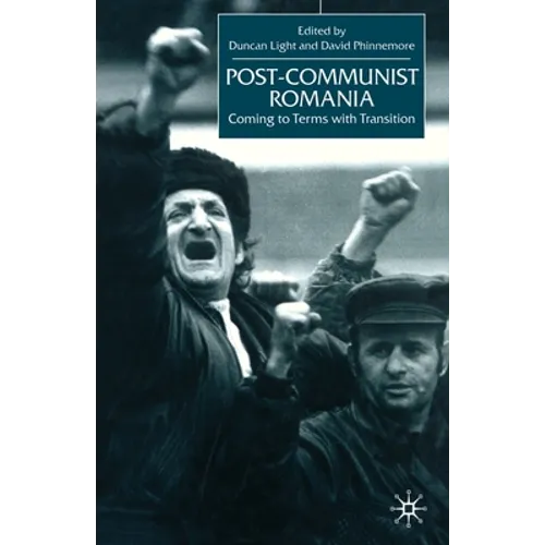 Post-Communist Romania: Coming to Terms with Transition