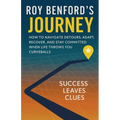 Roy Benford's Journey: How To Navigate Detours, Adapt, Recover, And Stay Committed When Life Throws You Curveballs