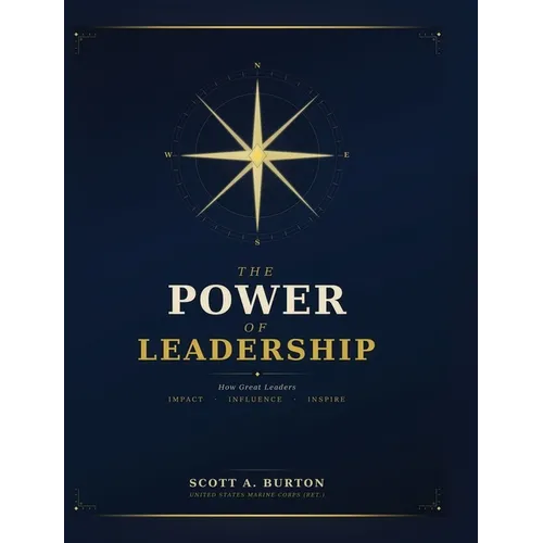The Power of Leadership: How Great Leaders Impact Influence Inspire