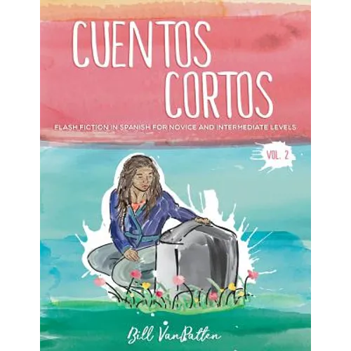 Cuentos cortos Volume 2: Flash Fiction in Spanish for Novice and Intermediate Levels