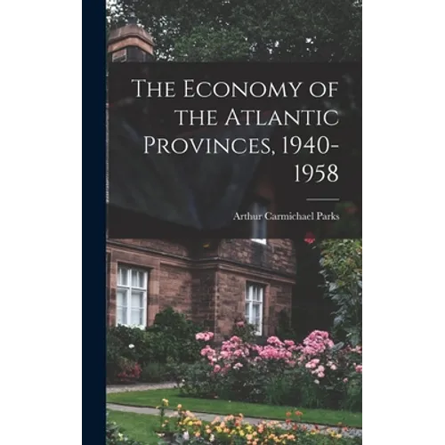 The Economy of the Atlantic Provinces, 1940-1958