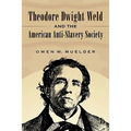 Theodore Dwight Weld and the American Anti-Slavery Society