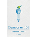 Democrats 101: A Primer for Us