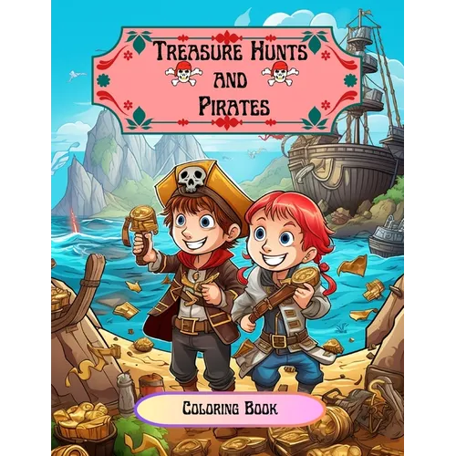Treasure Hunts and Pirates: Coloring Book