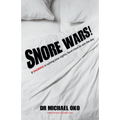 Snore Wars!: If Snoring Is Ruining Your Nights, Here's How to Win the Day