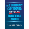 From Retroeconomics to Sanctionomics: Essays on Unconventional Economics