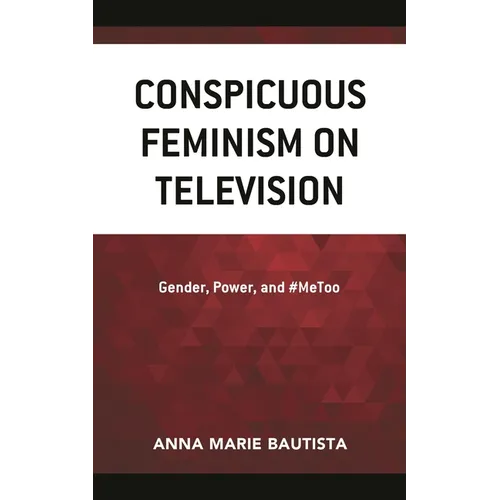 Conspicuous Feminism on Television: Gender, Power, and #Metoo