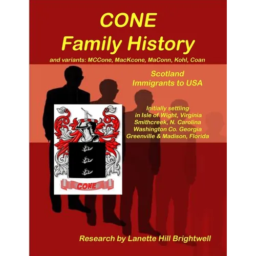 The CONE FAMILY HISTORY and its Variants such as MacCone, Kohn, Koen Coen, etc.