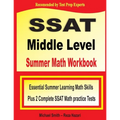 SSAT Middle Level Summer Math Workbook: Essential Summer Learning Math Skills plus Two Complete SSAT Middle Level Math Practice Tests