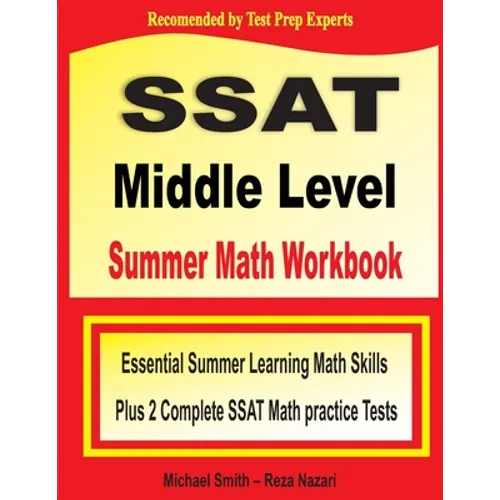SSAT Middle Level Summer Math Workbook: Essential Summer Learning Math Skills plus Two Complete SSAT Middle Level Math Practice Tests