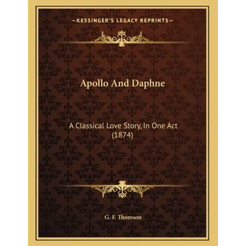 Apollo And Daphne: A Classical Love Story, In One Act (1874)