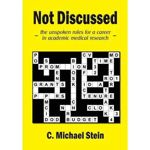 Not Discussed: - the unspoken rules for a career in academic medical research -