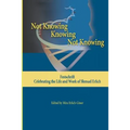 Not Knowing - Knowing - Not Knowing: Festschrift, celebrating the life and work of Shmuel Erlich