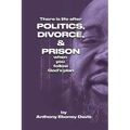 There is Life after Politics, Divorce, & Prison
