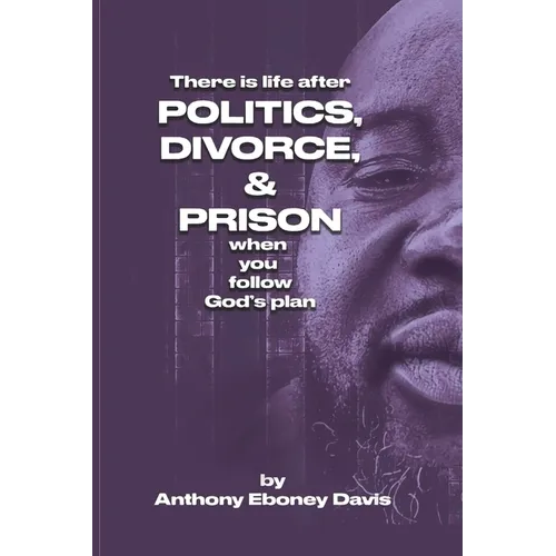There is Life after Politics, Divorce, & Prison