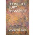 I Come to Bury Shakspere