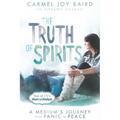 The Truth of Spirits: A Medium's Journey from Panic to Peace