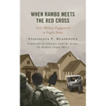 When Rambo Meets the Red Cross: Civil-Military Engagement in Fragile States