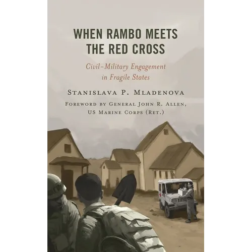 When Rambo Meets the Red Cross: Civil-Military Engagement in Fragile States