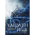 Yahweh Said Write: My Memoirs, My Truths, My Thoughts