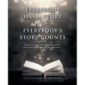 Everybody Has a Story & Everybody's Story Counts: One Man's Journey to Better Understand Who He Is, Where He Comes From, and Why He Does What He Does.