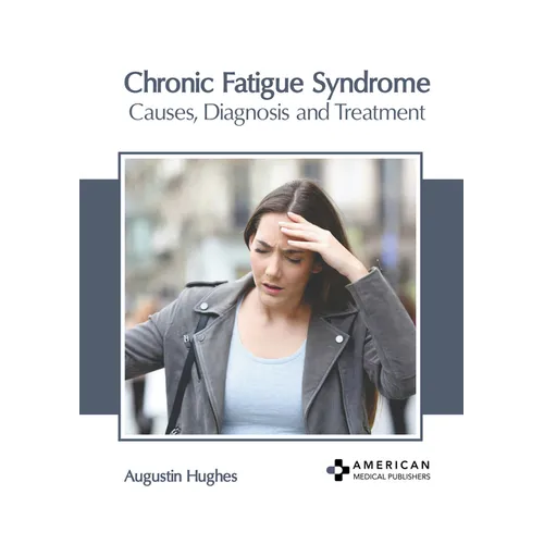 Chronic Fatigue Syndrome: Causes, Diagnosis and Treatment