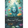 Mastering Financial Control: A Comprehensive Guide to Financial Management