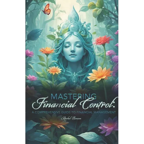 Mastering Financial Control: A Comprehensive Guide to Financial Management