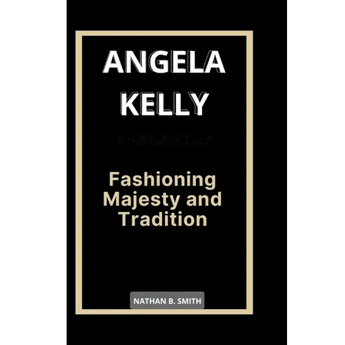 Angela Kelly: Fashioning Majesty and Tradition
