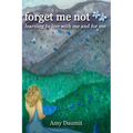 forget me not: learning to live with me and for me