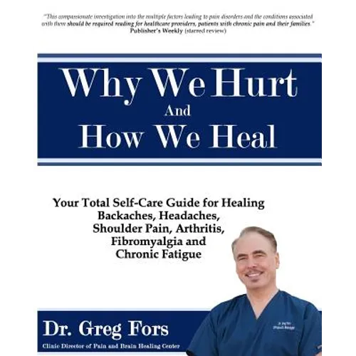 Why We Hurt and How We Heal: A Comprehensive Functional Medicine Guide to Healing Chronic Pain