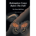 Redemption Comes Before the Fall!: The Moses Hall Story