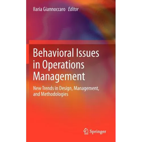 Behavioral Issues in Operations Management: New Trends in Design, Management, and Methodologies
