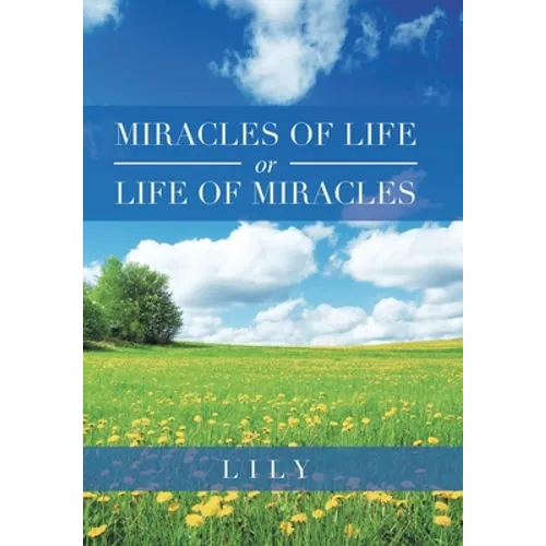 Miracles of Life or Life of Miracles